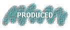 PRODUCED